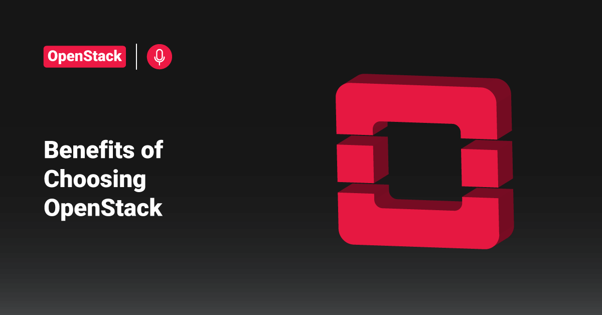 Benefits of Choosing OpenStack