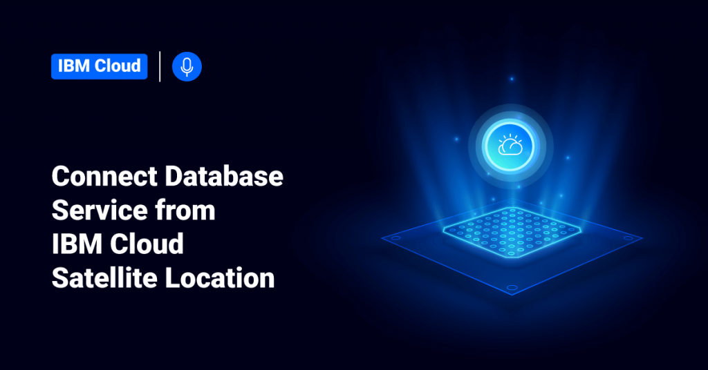 Connect Database Service from IBM Cloud Satellite Location • ServerHealers
