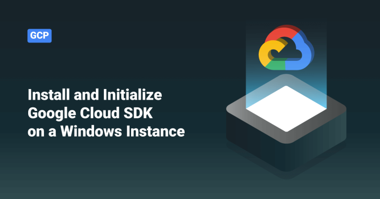 install-and-initialize-google-cloud-sdk-on-a-windows-instance