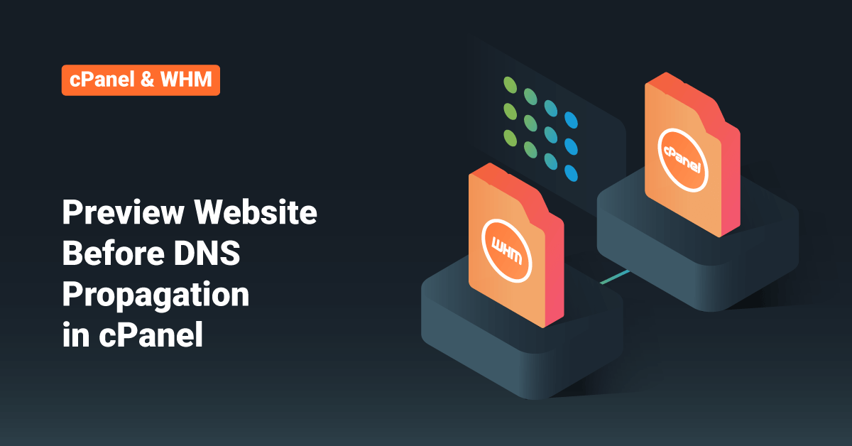 Preview Website Before DNS Propagation in cPanel • ServerHealers