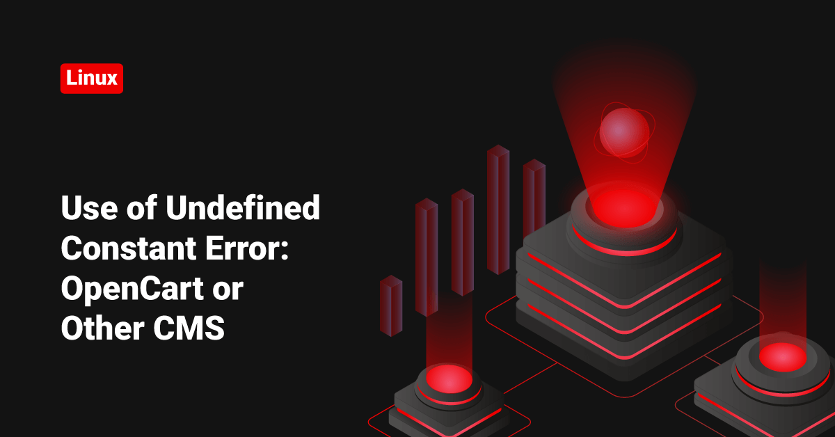 Use of Undefined Constant Error: OpenCart or Other CMS • ServerHealers